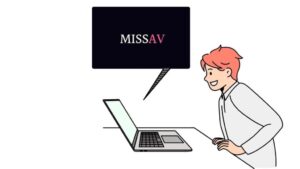 关于 MissAV 你应该知道的事